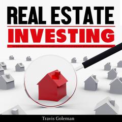 Real Estate Investing: Your Guide to Become A Millionaire Investor Audiobook, by Travis Goleman