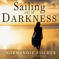 Sailing out of Darkness Audiobook, by Normandie Fischer