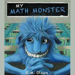 My Math Monster Audiobook, by E. M. Olson