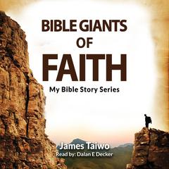Bible Giants of Faith Audiobook, by James Taiwo