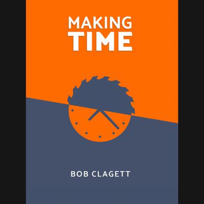 Making Time Audiobook, by Bob Clagett