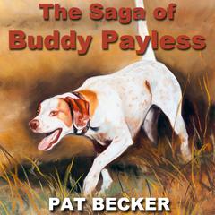 The Saga of Buddy Payless Audiobook, by Pat Becker