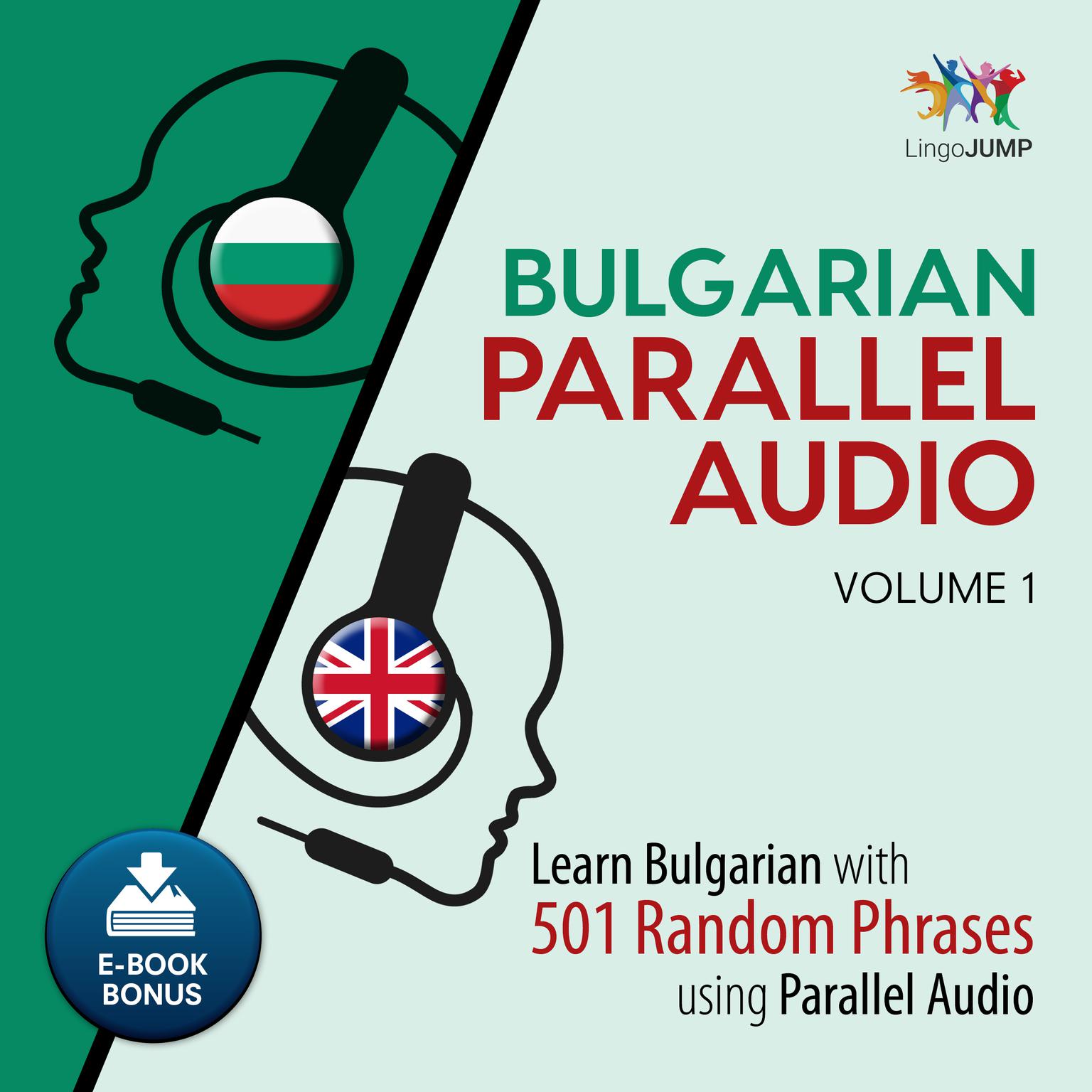 Bulgarian Parallel Audio - Learn Bulgarian with 501 Random Phrases using Parallel Audio - Volume 1 Audiobook, by Lingo Jump
