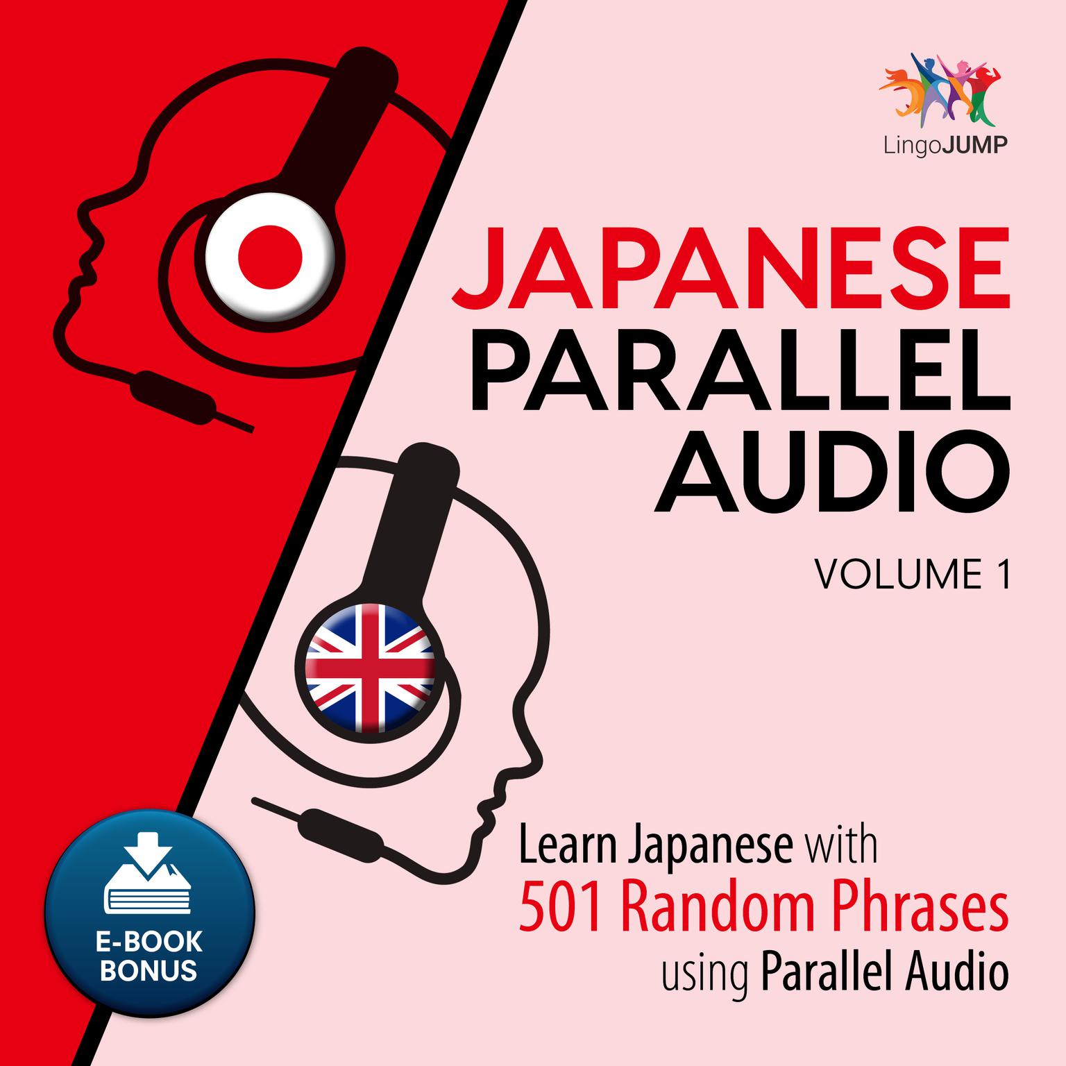 Japanese Parallel Audio - Learn Japanese with 501 Random Phrases using Parallel Audio - Volume 1 Audiobook, by Lingo Jump