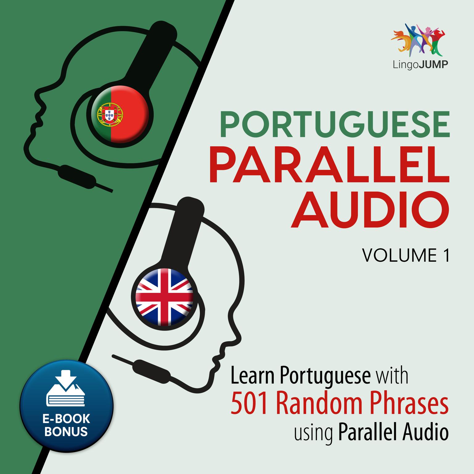 Portuguese Parallel Audio - Learn Portuguese with 501 Random Phrases using Parallel Audio - Volume 1 Audiobook, by Lingo Jump