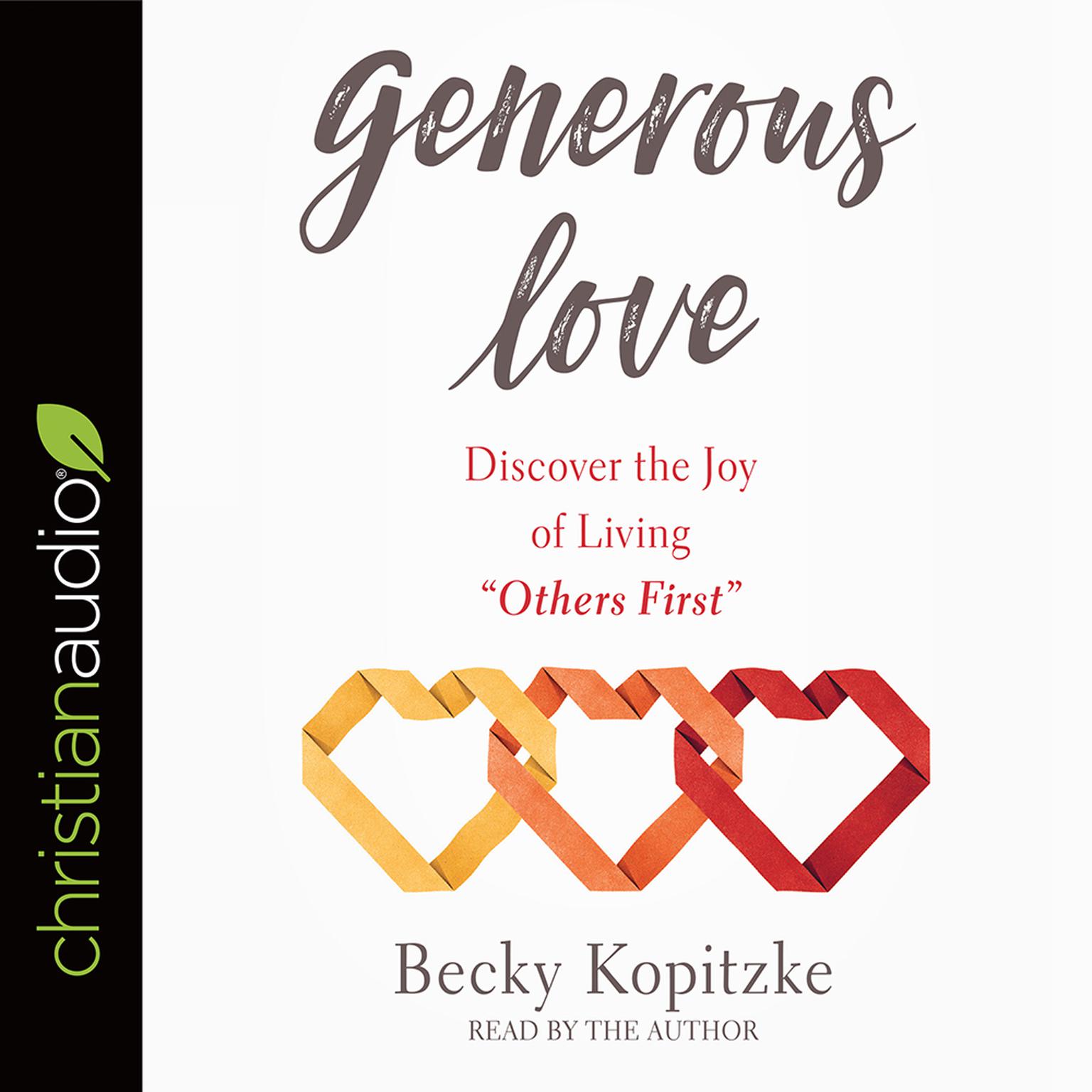 Generous Love: Discover the Joy of Living Others First Audiobook, by Becky Kopitzke