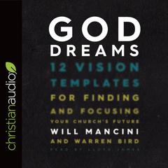 God Dreams: 12 Vision Templates for Finding and Focusing Your Church's Future Audiobook, by 
