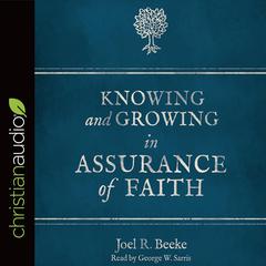 Knowing and Growing in Assurance of Faith Audiobook, by Joel R. Beeke