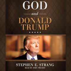 God and Donald Trump Audiobook, by Stephen E. Strang