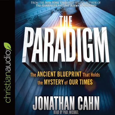 Paradigm: The Ancient Blueprint That Holds the Mystery of Our Times Audiobook, by Jonathan Cahn