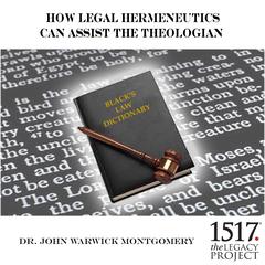 How Legal Hermeneutics Can Assist The Theologian Audiobook, by John Warwick Montgomery