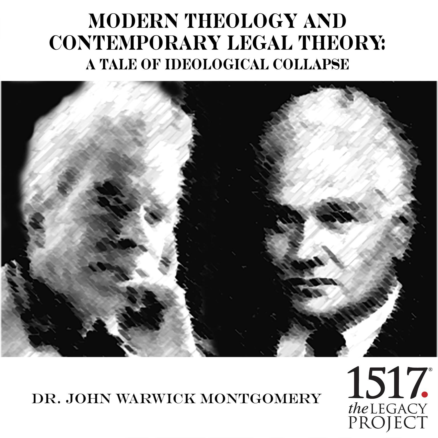 Modern Theology and Contemporary Legal Theory: A Tale of Ideological Collapse Audiobook, by John Warwick Montgomery