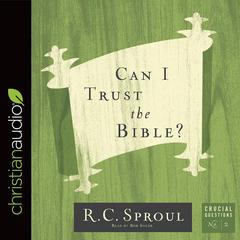Can I Trust the Bible? Audiobook, by R. C. Sproul