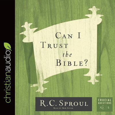 Can I Trust the Bible? Audiobook, by R. C. Sproul