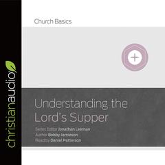 Understanding The Lord's Supper Audiobook, by Bobby Jamieson