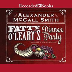 Fatty OLearys Dinner Party Audiobook, by Alexander McCall Smith