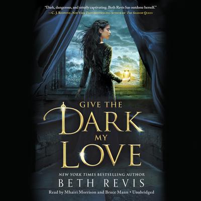 Give the Dark My Love Audiobook, by Beth Revis
