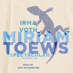 Irma Voth Audiobook, by Miriam Toews