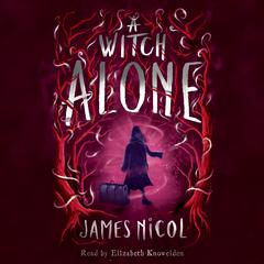 A Witch Alone Audiobook, by James Nicol