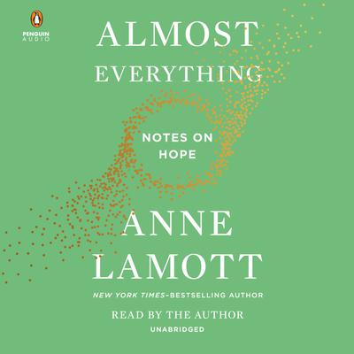 Almost Everything: Notes on Hope Audiobook, by Anne Lamott