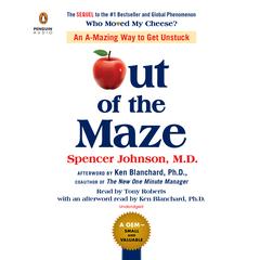Out of the Maze: An A-Mazing Way to Get Unstuck Audiobook, by 