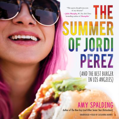 The Summer of Jordi Perez (and the Best Burger in Los Angeles) Audiobook, by Amy Spalding