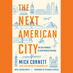 The Next American City: The Big Promise of Our Midsize Metros Audiobook, by Mick Cornett