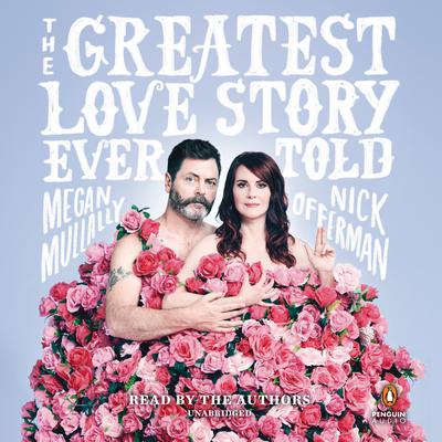 The Greatest Love Story Ever Told: An Oral History Audiobook, by Nick Offerman