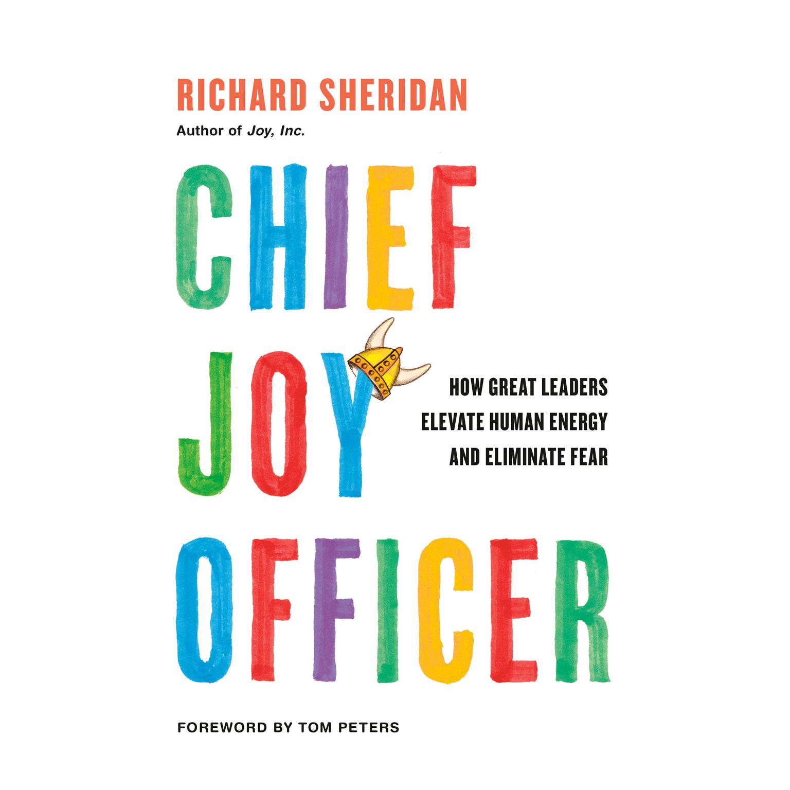 Chief Joy Officer: How Great Leaders Elevate Human Energy and Eliminate Fear Audiobook, by Richard Sheridan
