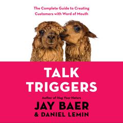 Talk Triggers: The Complete Guide to Creating Customers with Word-of-Mouth Audiobook, by 