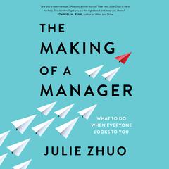 The Making of a Manager: What to Do When Everyone Looks to You Audiobook, by 