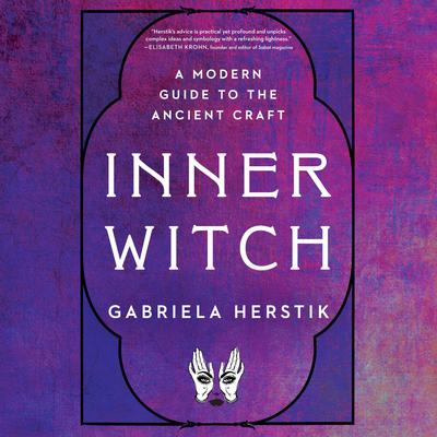 Inner Witch: A Modern Guide to the Ancient Craft Audiobook, by 