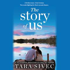 The Story of Us: A heart-wrenching story that will make you believe in true love Audiobook, by Tara Sivec