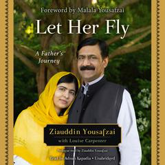 Let Her Fly: A Fathers Journey Audiobook, by Ziauddin Yousafzai