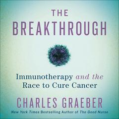 The Breakthrough: Immunotherapy and the Race to Cure Cancer Audiobook, by 