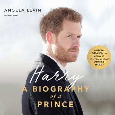 Harry: A Biography of a Prince Audiobook, by Angela Levin