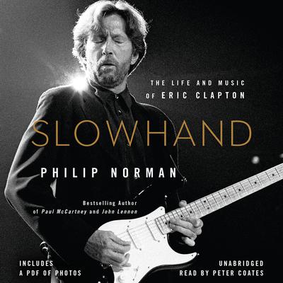 Slowhand: The Life and Music of Eric Clapton Audiobook, by Philip Norman