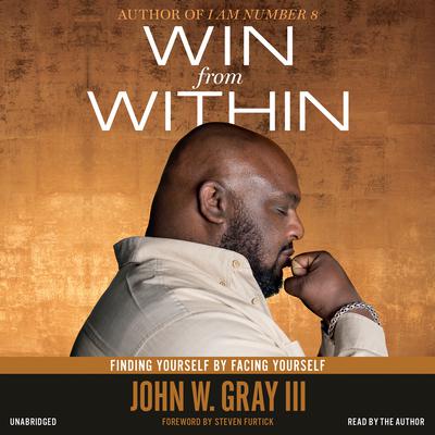 Win from Within: Finding Yourself by Facing Yourself Audiobook, by John W. Gray
