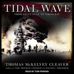 Tidal Wave: From Leyte Gulf to Tokyo Bay Audiobook, by Thomas McKelvey Cleaver