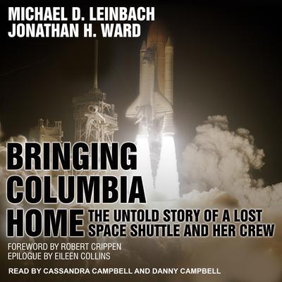 Bringing Columbia Home: The Untold Story of a Lost Space Shuttle and Her Crew Audiobook, by Jonathan H. Ward