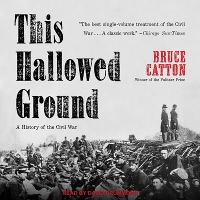 This Hallowed Ground: A History of the Civil War Audiobook, by Bruce Catton