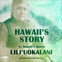 Hawaii's Story by Hawaii's Queen Audiobook, by Lili‘uokalani
