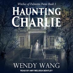 Haunting Charlie Audiobook, by Wendy Wang