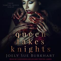 Queen Takes Knights Audiobook, by Joely Sue Burkhart