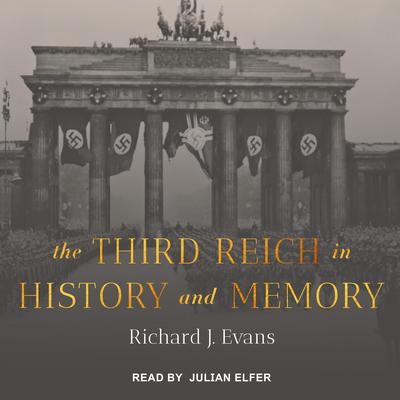The Third Reich in History and Memory Audiobook, by Richard J. Evans