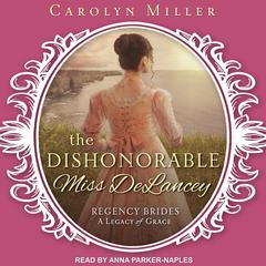 The Dishonorable Miss Delancey Audiobook, by Carolyn Miller