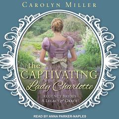 The Captivating Lady Charlotte Audiobook, by Carolyn Miller
