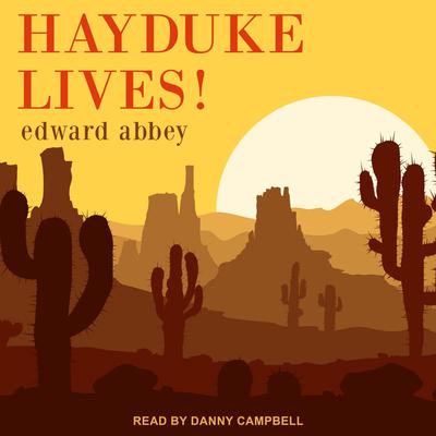 Hayduke Lives! Audiobook, by Edward Abbey