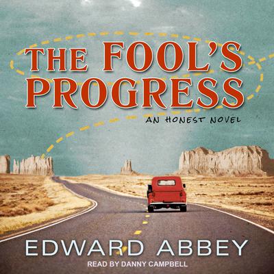 The Fool’s Progress: An Honest Novel Audiobook, by Edward Abbey
