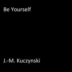 Be Yourself Audiobook, by J. M. Kuczynski